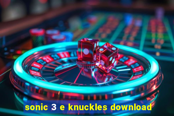 sonic 3 e knuckles download